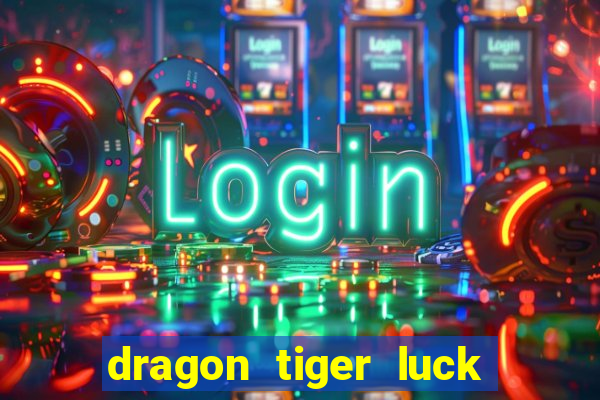 dragon tiger luck demo dinheiro infinito